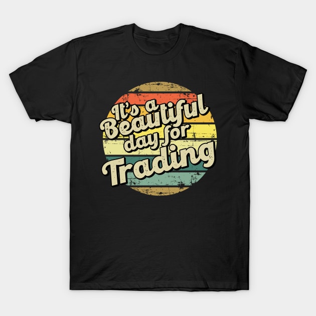 Trading gift for trader. Perfect present for mother dad friend him or her T-Shirt by SerenityByAlex